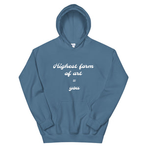 Highest form of art unisex hoodie